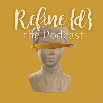 Refined Podcast